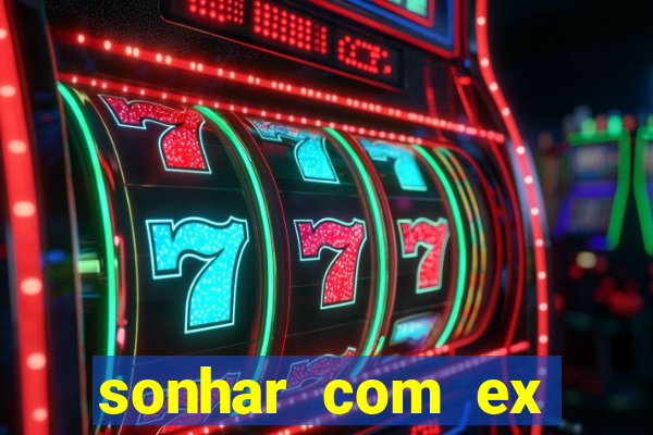 sonhar com ex namorado no jogo do bicho